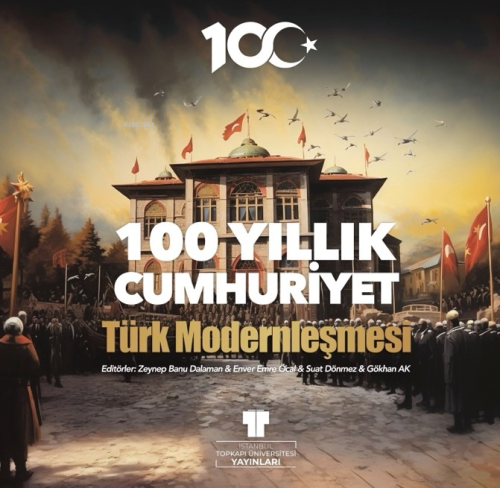 100 Yıllık Cumhuriyet: Türk Modernleşmesi - Kitapiks.com