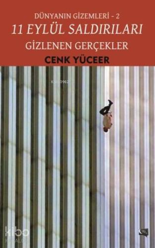 11 Eylül Saldırıları Gizlenen Gerçekler; Dünyanın Gizemleri 2 - Kitapi