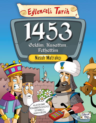 1453 Geldim Kuşattım Fethettim; Eğlenceli Tarih - Kitapiks.com