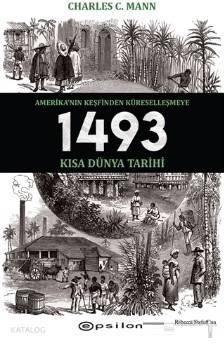1493 - Amerika'nın Keşfinden Küreselleşmeye Kısa Dünya Tarihi - Kitapi