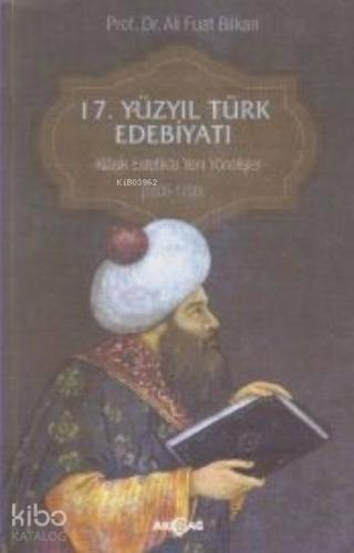 17. Yüzyıl Türk Edebiyatı; Klasik Estetikte Yeni Yönelişler (1600-1700