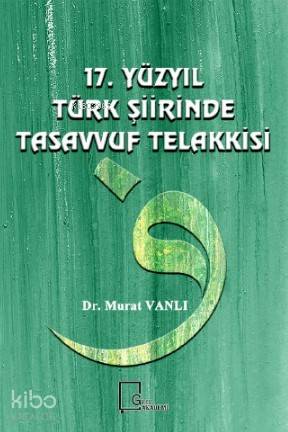 17. Yüzyıl Türk Şiirinde Tasavvuf Telakkasi - Kitapiks.com