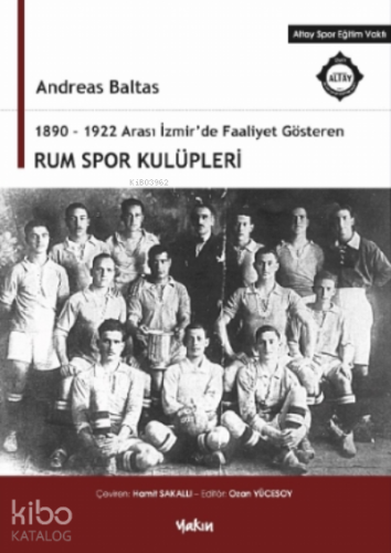 1890-1922 Arası İzmir’de Faaliyet Gösteren Rum Spor Kulüpleri - Kitap