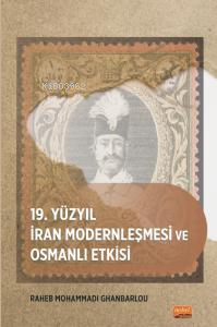 19. Yüzyıl İran Modernleşmesi ve Osmanlı Etkisi - Kitapiks.com