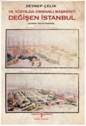 19. Yüzyılda Osmanlı Başkenti Değişen İstanbul - Kitapiks.com