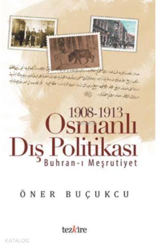 1908 - 1913 Osmanlı Dış Politikası; Buhran-ı Meşrutiyet - Kitapiks.com