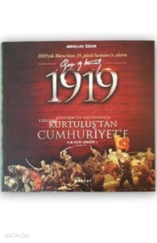 1919 Atatürk'ün Anlatımıyla Kurtuluş'tan Cumhuriyet'e - Kitapiks.com