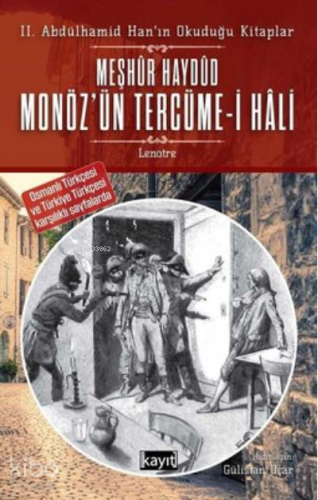 2. Abdülhamid Han'ın Okuduğu Kitaplar Meşhur Haydud Monöz'ün (Moneuse) Tercüme-i Hali;Osmanlı Türkçesi ve Türkiye Türkçesi Karşılıklı Sayfalarda