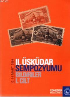 2. Üsküdar Sempozyumu Bildiriler 1. Cilt (12-14 Mart 2004) - Kitapiks.