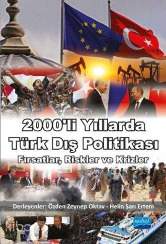2000'li Yıllarda Türk Dış Politikası; Fırsatlar, Riskler ve Krizler - 