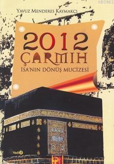 2012 Çarmıh / İsa'nın Dönüş Mucizesi - Kitapiks.com