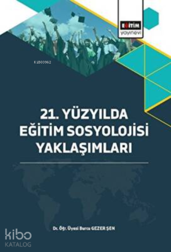 21. Yüzyılda Eğitim Sosyolojisi Yaklaşımları - Kitapiks.com