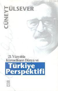 21. Yüzyılda Küreselleşen Dünya ve Türkiye Perspektifi - Kitapiks.com