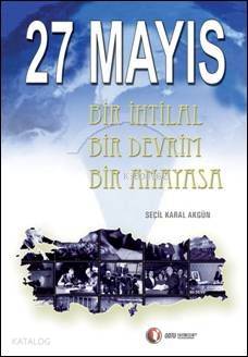 27 Mayıs; Bir İhtilal Bir Devrim Bir Anayasa - Kitapiks.com