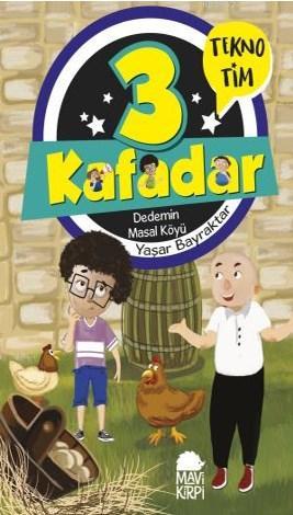 3 Kafadar Tekno Tim - Dedemin Masal Köyü - Kitapiks.com