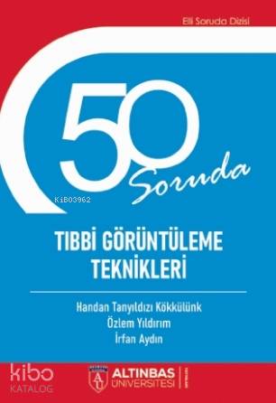 50 Soruda Tıbbi Görüntüleme Teknikleri - Kitapiks.com