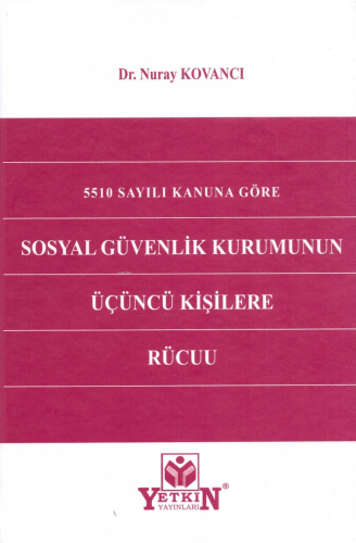 5510 Sayılı Kanuna Göre Sosyal Güvenlik Kurumunun Üçüncü Kişilere Rücu