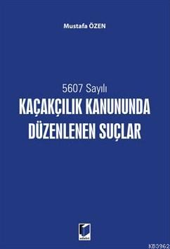 5607 Sayılı Kaçakçılık Kanununda Düzenlenen Suçlar - Kitapiks.com