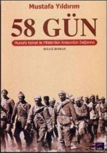 58 Gün; Mustafa Kemal ile Filistinden Anayurdun Dağlarına - Kitapiks.c