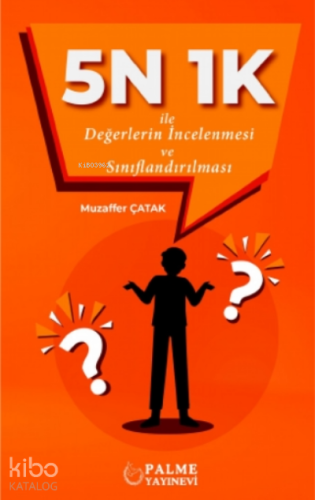 5N 1K İle Değerlerin İncelenmesi ve Sınıflandırılması - Kitapiks.com