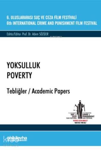 6. Uluslararası Suç ve Ceza Film Festivali "Yoksulluk" Tebliğler - Kit