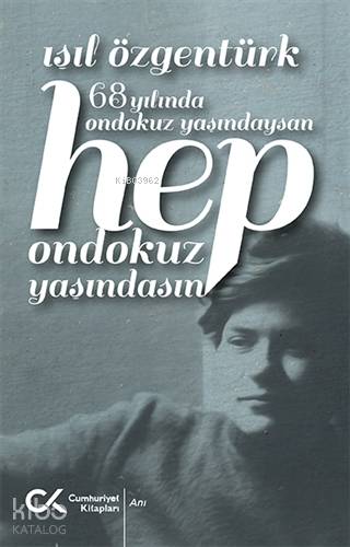 68 Yılında Ondokuz Yaşındaysan Hep Ondokuz Yaşındasın