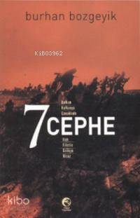 7 Cephe; Balkan, Kafkasya, Çanakkale, Irak, Filistin, Galiçya, Hicaz -