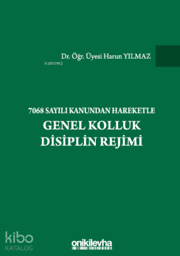 7068 Sayılı Kanundan Hareketle Genel Kolluk Disiplin Rejimi - Kitapiks