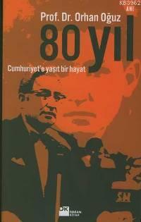 80 Yıl; Cumhuriyet´e Yaşıt Bir Hayat - Kitapiks.com