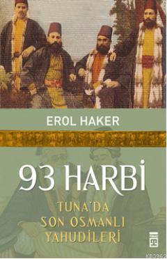 93 Harbi; Tuna'da Son Osmanlı Yahudileri - Kitapiks.com