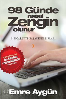 98 Günde Nasıl Zengin Olunur; E-Ticarette Başarının Sırları - Kitapiks