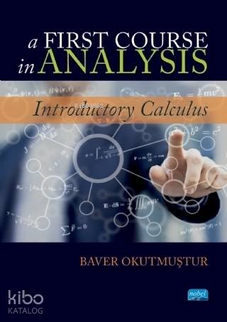 A First Course in Analysis; Introductory Calculus - Kitapiks.com