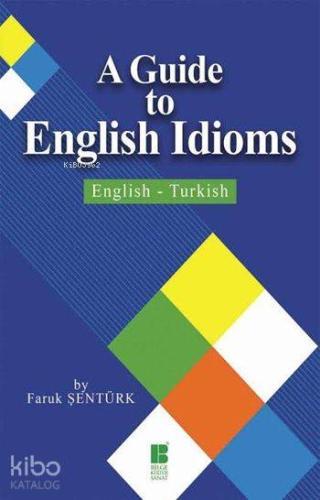 A Guide to English Idioms; English-Turkish - Kitapiks.com