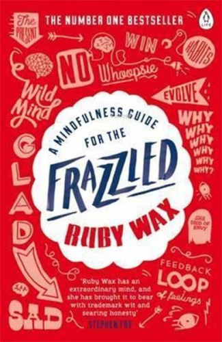 A Mindfulness Guide for the Frazzled - Kitapiks.com