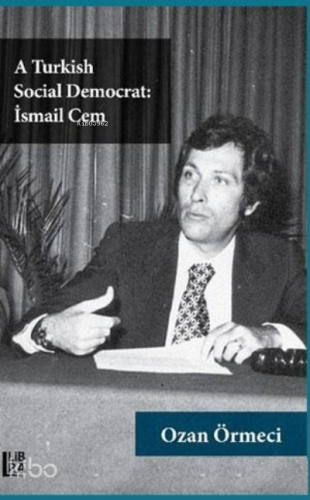 A Turkish Social Democrat : İsmail Cem - Kitapiks.com