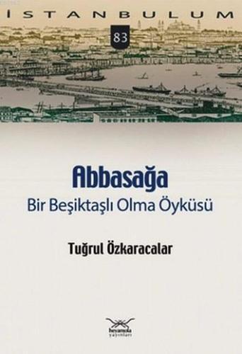 Abbasağa Bir Beşiktaşlı Olma Öyküsü