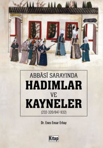 Abbasi Sarayında Hadımlar ve Kayneler - Kitapiks.com