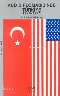 Abd Diplomasisinde Türkiye; 1940-1943 - Kitapiks.com
