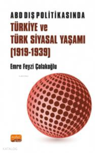 ABD Dış Politikasında Türkiye ve Türk Siyasal Yaşamı (1919-1939) - Kit