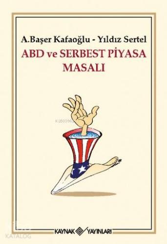 ABD ve Serbest Piyasa Masalı - Kitapiks.com