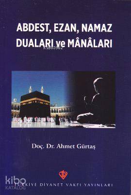 Abdest, Ezan, Namaz Duaları ve Manaları - Kitapiks.com