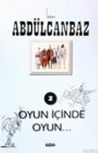Abdülcanbaz 2; Oyun İçinde Oyun - Kitapiks.com