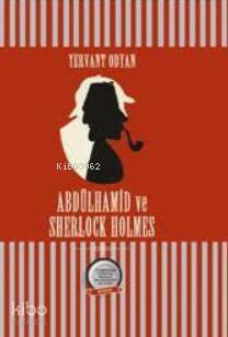 Abdülhamid ve Sherlock Holmes - Kitapiks.com