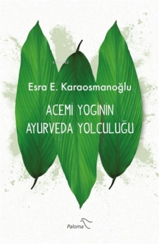 Acemi Yoginin Ayurveda Yolculuğu - Kitapiks.com