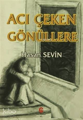 Acı Çeken Gönüllere - Kitapiks.com