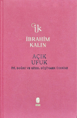 Açık Ufuk (Ciltli);İyi, Doğru ve Güzel Düşünmek Üzerine - Kitapiks.com