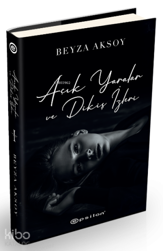 Açık Yaralar ve Dikiş İzleri (Sert Kapak) - Kitapiks.com