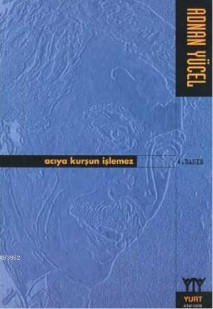 Acıya Kurşun İşlemez - Kitapiks.com