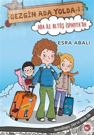 Ada ile Betüş İspanya'da - Gezgin Ada Yolda 1 - Kitapiks.com