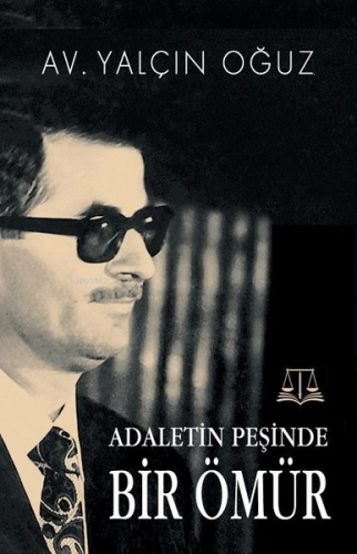 Adaletin Peşinde Bir Ömür - Kitapiks.com